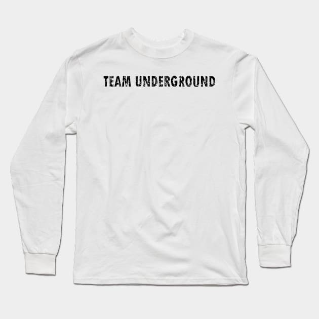 Team Underground Long Sleeve T-Shirt by HBfunshirts